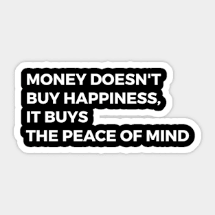 Money buys the peace of mind Sticker